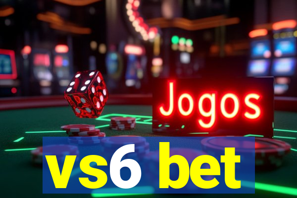 vs6 bet